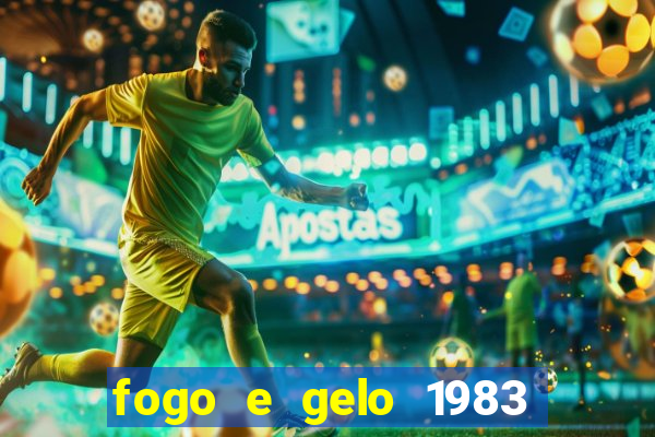 fogo e gelo 1983 dublado download